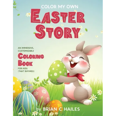 Color My Own Easter Story: An Immersive, Customizable Coloring Book for Kids (That Rhymes!)