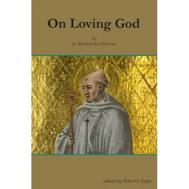 On Loving God by St. Bernard de Clairvaux
