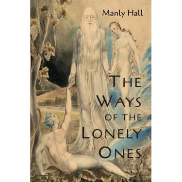 The Ways of the Lonely Ones: A Collection of Mystical Allegories