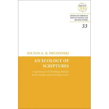 An Ecology of Scriptures: Experiences of Dwelling Behind Early Jewish and Christian Texts
