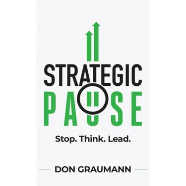 Strategic Pause: Stop. Think. Lead.