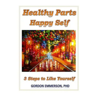 Healthy Parts Happy Self: 3 Steps to Like Yourself