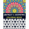 Abstract And Geometric Coloring Book: Geometric Coloring Book,30 Beautiful Geometric Designs In Various Styles For You To Explore Your Creative Side.