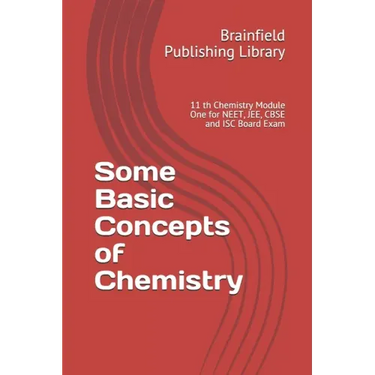 Some Basic Concepts of Chemistry: 11 th Chemistry Module One for NEET, JEE, CBSE and ISC Board Exam