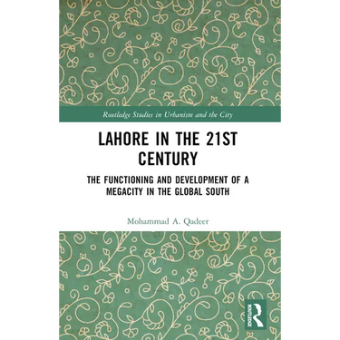 Lahore in the 21st Century: The Functioning and Development of a Megacity in the Global South