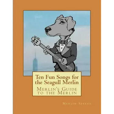Merlin's Guide to the Merlin - 10 Fun Songs for the Seagull Merlin: The First Seagull Merlin Songbook on Amazon