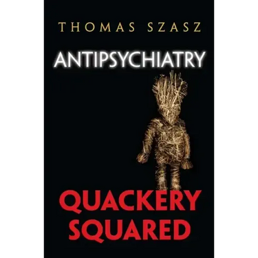 Antipsychiatry: Quackery Squared