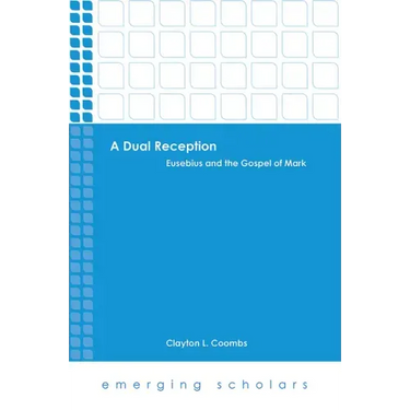 A Dual Reception: Eusebius and the Gospel of Mark