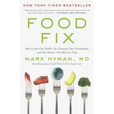 Food Fix: How to Save Our Health, Our Economy, Our Communities, and Our Planet--One Bite at a Time