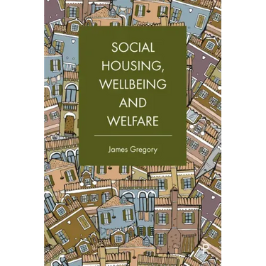 Social Housing, Wellbeing and Welfare