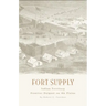 Fort Supply, Indian Territory: Frontier Outpost on the Plains