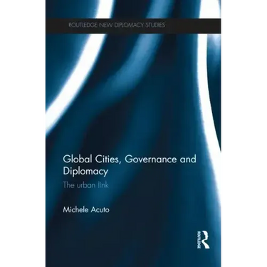 Global Cities, Governance and Diplomacy: The Urban Link
