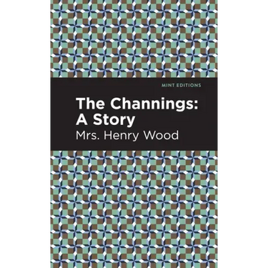 The Channings: A Story