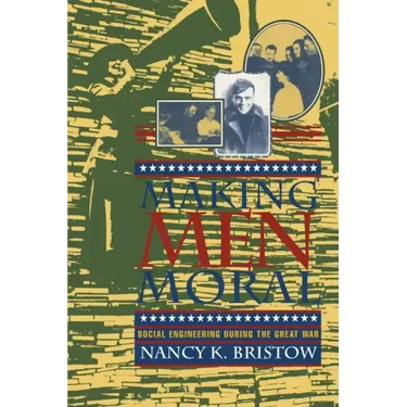 Making Men Moral: Social Engineering During the Great War