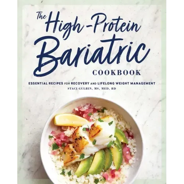The High-Protein Bariatric Cookbook: Essential Recipes for Recovery and Lifelong Weight Management