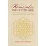 Remember Who You Are: How to Find Your Soul's Purpose and Connect with Your Higher Self