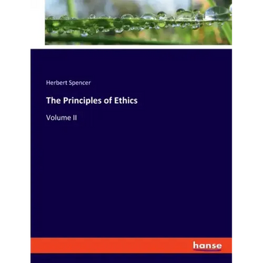 The Principles of Ethics: Volume II