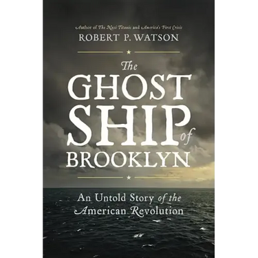 The Ghost Ship of Brooklyn: An Untold Story of the American Revolution
