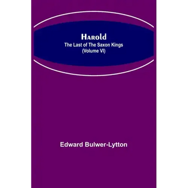 Harold: the Last of the Saxon Kings (Volume VI)
