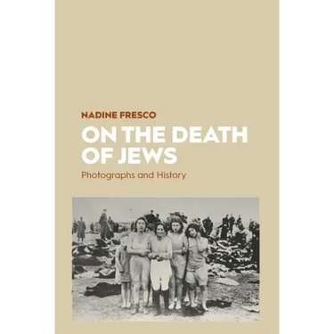 On the Death of Jews: Photographs and History