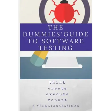 The Dummies' Guide to Software Testing