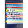 Hp-Version Discontinuous Galerkin Methods on Polygonal and Polyhedral Meshes