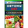 Ostomy Diet Cookbook: Delicious And Nutrient-Packed Friendly Recipes For Pretentious Nourishment And Vibrant Lifestyle