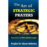 The Art of Strategic Prayers: Secrets of Breakthrough