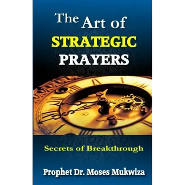 The Art of Strategic Prayers: Secrets of Breakthrough