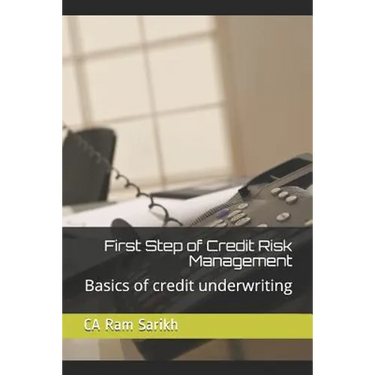 First Step of Credit Risk Management: Basics of Credit Underwriting