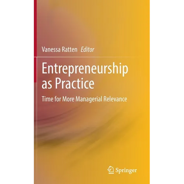 Entrepreneurship as Practice: Time for More Managerial Relevance