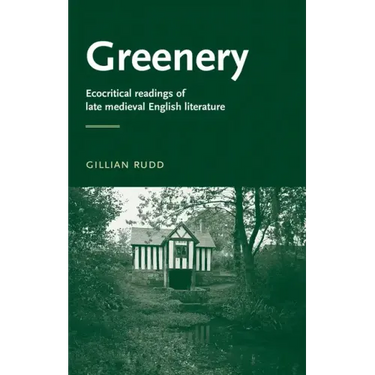 Greenery: Ecocritical Readings of Late Medieval English Literature
