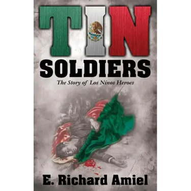 Tin Soldiers: The Story of Los Ninos Heroes
