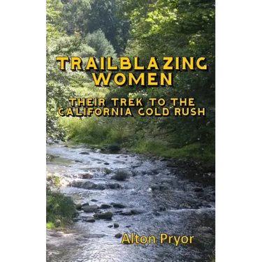 Trailblazing Women: The Trek to the California Gold Rush