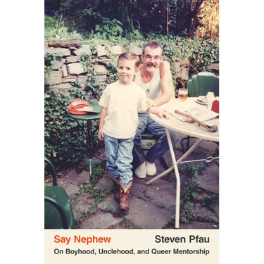 Say Nephew: On Boyhood, Unclehood, and Queer Mentorship