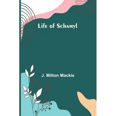 Life of Schamyl