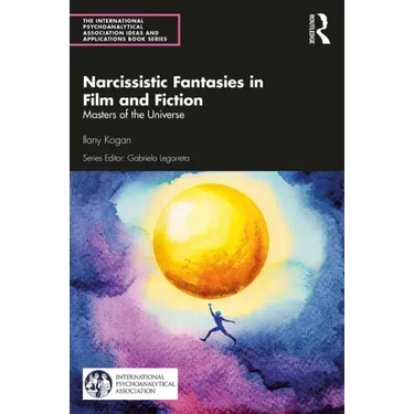 Narcissistic Fantasies in Film and Fiction: Masters of the Universe