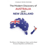 The Modern Discovery of Australia and New Zealand: The History of the Indigenous Natives and the Initial European Expeditions and Settlements
