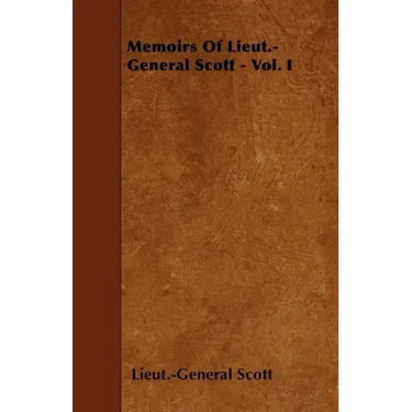 Memoirs Of Lieut.-General Scott - Vol. I