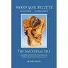 Wood You Believe Volume 3: The Ancestral Self (New Edition)