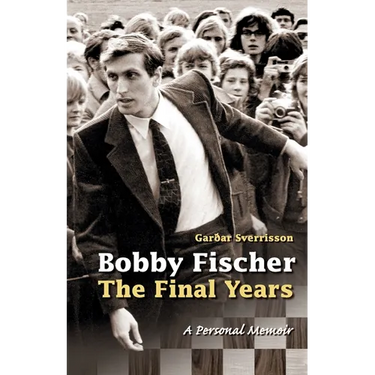 Bobby Fischer: The Final Years--PB: The Final Years