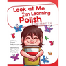 Look At Me I'm Learning Polish: A Story For Ages 3-6