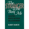 The Stranger Who Bore Me: Adoptee-Birth Mother Relationships