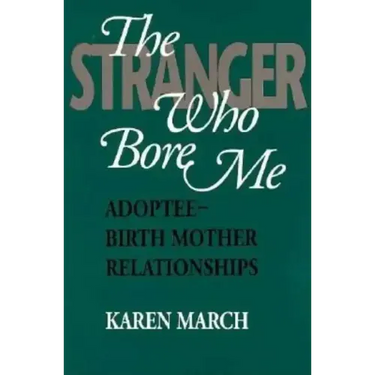 The Stranger Who Bore Me: Adoptee-Birth Mother Relationships