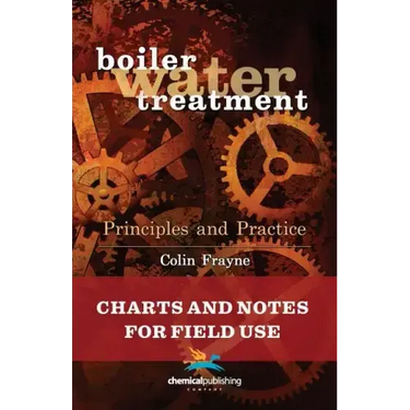 Boiler Water Treatment Principles and Practice: Charts and Notes for Field Use