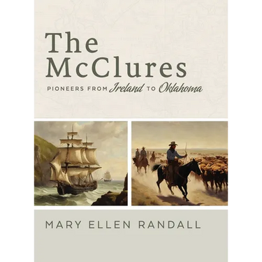 The McClures Pioneers From Ireland to Oklahoma