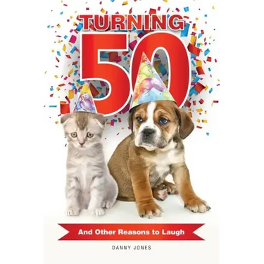 Turning 50 ... And Other Reasons to Laugh