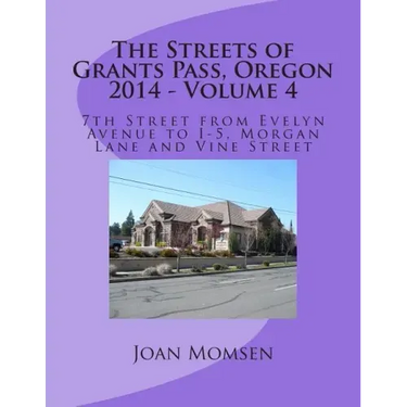 The Streets of Grants Pass, Oregon - 2014: 7th Street from Evelyn Avenue to I-5, Morgan Lane and Vine Street