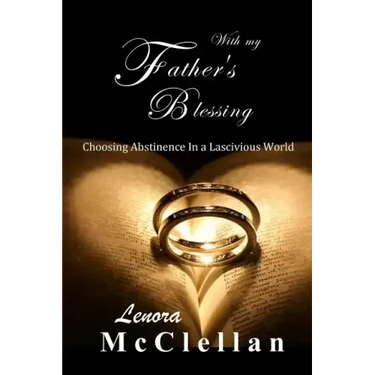 With My Father's Blessing: Choosing Abstinence In A Lascivious World