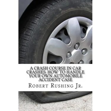 A Crash Course In Car Crashes: How to Handle Your Own Automobile Accident Claim